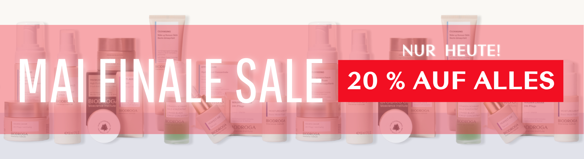 Desktop-Banner: BIODROGA MAI FINALE SALE - 20 % auf alles - nur heute!